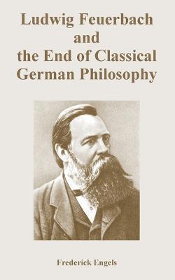 Ludwig Feuerbach and the End of Classical German Philosophy 1