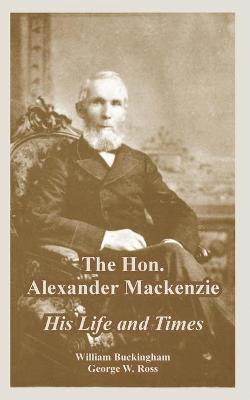 bokomslag The Hon. Alexander Mackenzie