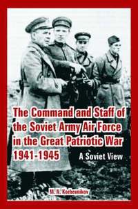 bokomslag The Command and Staff of the Soviet Army Air Force in the Great Patriotic War 1941-1945