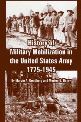 History of Military Mobilization in the United States Army, 1775-1945 1