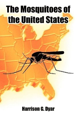 Harrison G Dyar, Harrison G. Dyar - Mosquitoes of the United States, Häftad