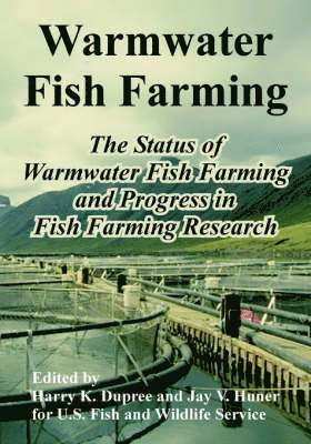U S Fish and Wildlife Service, Harry K Dupree, Jay V Huner - Warmwater Fish Farming, Häftad