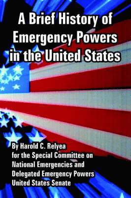 A Brief History of Emergency Powers in the United States 1