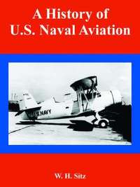 bokomslag A History of U.S. Naval Aviation