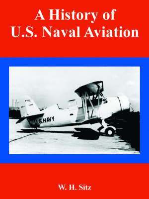 A History of U.S. Naval Aviation 1