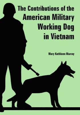 bokomslag Contributions of the American Military Working Dog in Vietnam