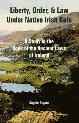 bokomslag Liberty, Order, and Law Under Native Irish Rule