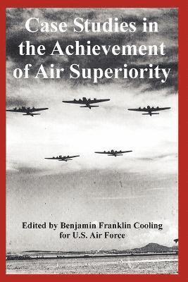 Case Studies in the Achievement of Air Superiority 1
