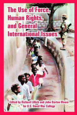 The Use of Force, Human Rights, and General International Issues 1
