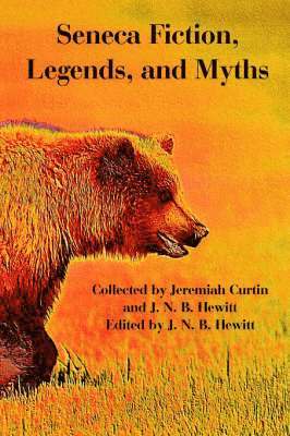 J N B Hewitt - Seneca Fiction, Legends, and Myths, Häftad