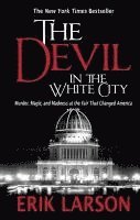 bokomslag The Devil in the White City: Murder, Magic, and Madness at the Fair That Changed America