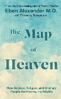 bokomslag The Map of Heaven: How Science, Religion, and Ordinary People Are Proving the Afterlife