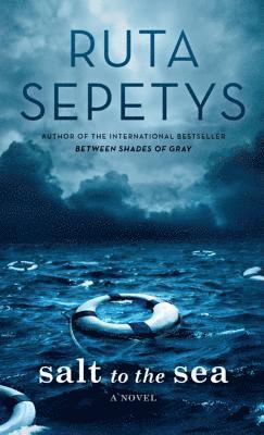 Ruta Sepetys - Salt to the Sea, Inbunden