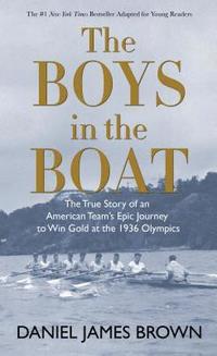 bokomslag The Boys in the Boat: The True Story of an American Team's Epic Journey to Win Gold at the 1936 Olympics