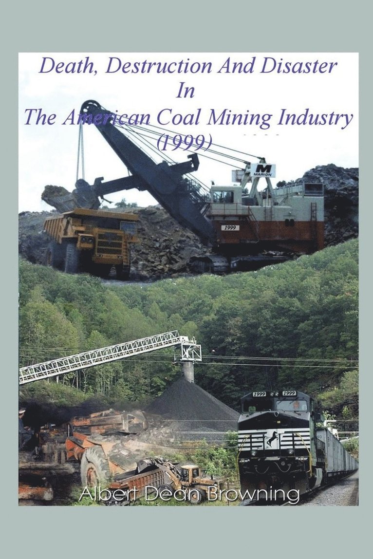 Death Destruction and Disaster in the American Coal Mining Industry (1999) 1