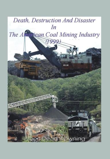 bokomslag Death Destruction and Disaster in the American Coal Mining Industry (1999)