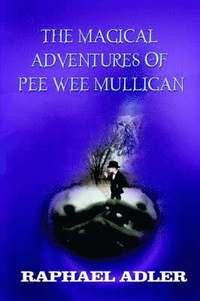 bokomslag The Magical Adventures of Peewee Mulligan