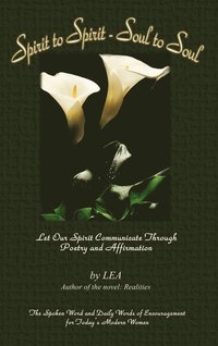 bokomslag Spirit to Spirit - Soul to Soul: Let Our Spirit Communicate through Poetry and Affirmation