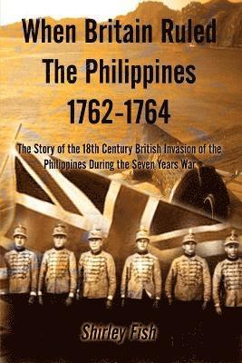 bokomslag When Britain Ruled the Philippines 1762-1764