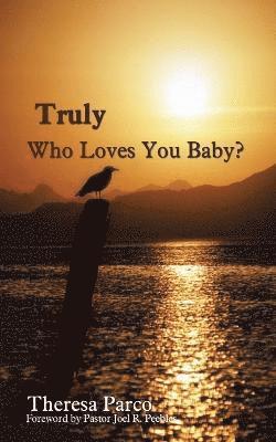 Truly Who Loves You Baby? 1