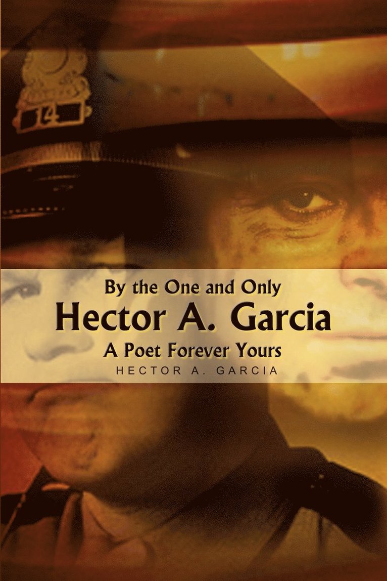 By the One and Only Hector A. Garcia a Poet Forever Yours 1