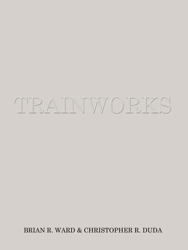 Brian Ward, CHRISTOPHER R. DUDA, Brian R. Ward - Trainworks, Häftad