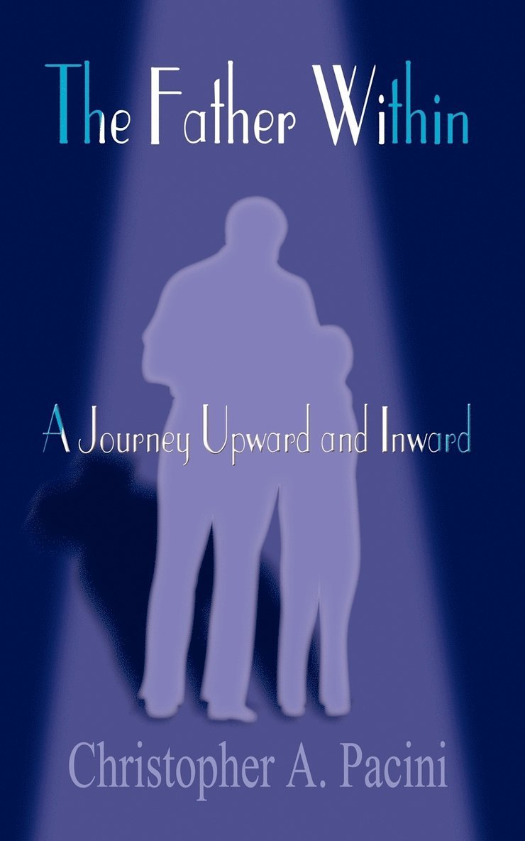 The Father within: A Journey Upward and Inward 1