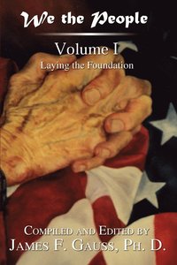 bokomslag We the People: Volume I: Laying the Foundation