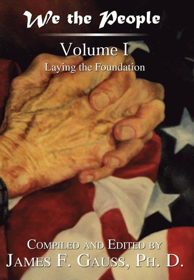 bokomslag We the People: Volume I: Laying the Foundation