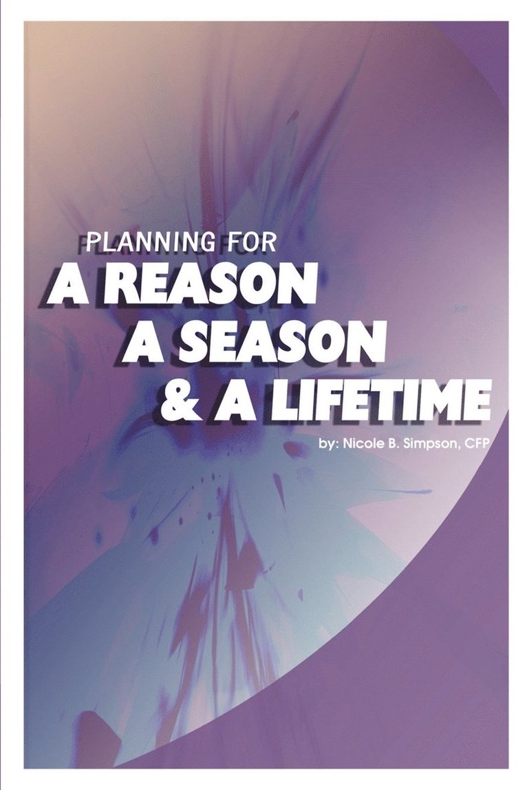 Planning for a Reason, a Season, and a Lifetime 1