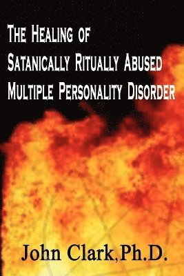 bokomslag Healing of Satanically Ritually Abused Multiple Personality Disorder