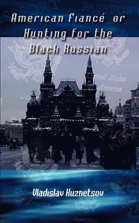 bokomslag American Fiance' or Hunting for the Black Russian