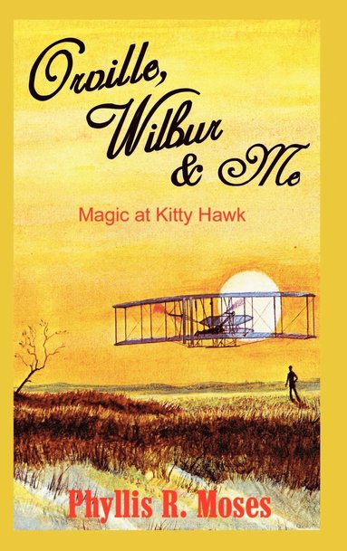bokomslag Orville, Wilbur & ME: Magic at Kitty Hawk