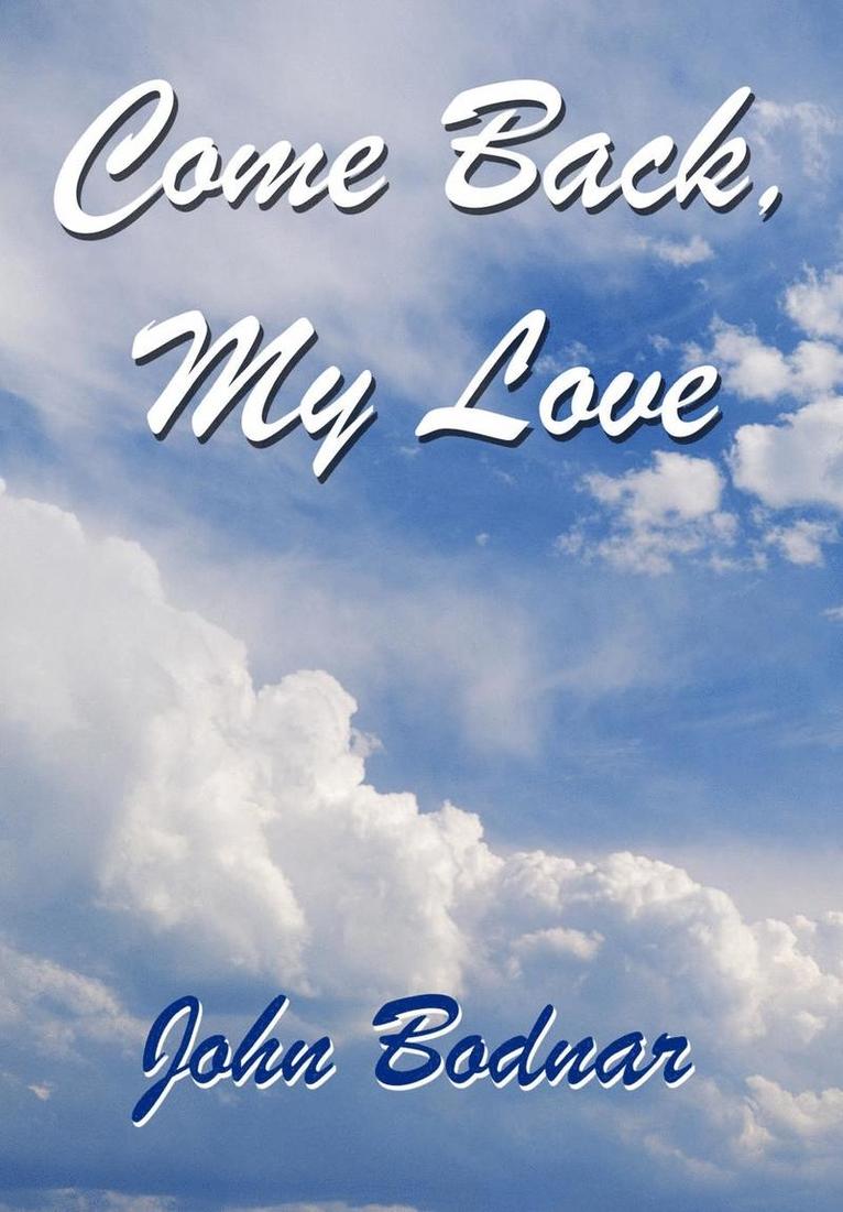 John Bodnar - Come Back, My Love, Inbunden