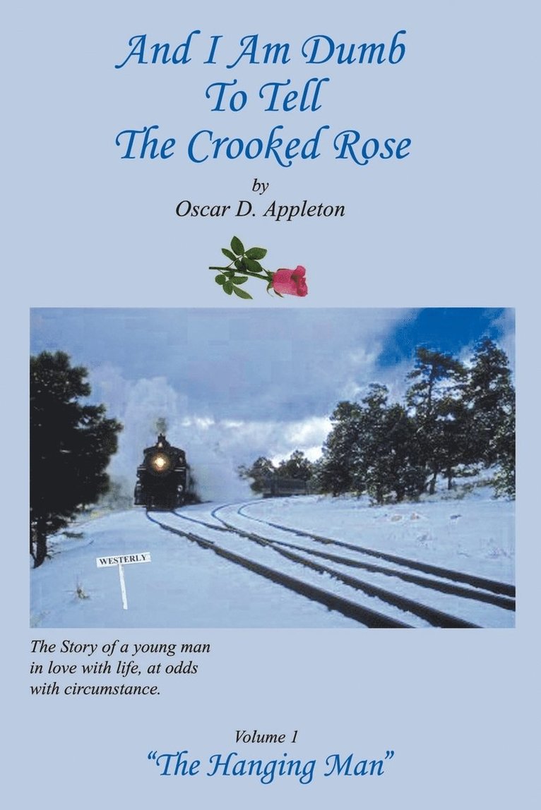 And I am Dumb to Tell the Crooked Rose: "the Hanging Man" Vol I 1