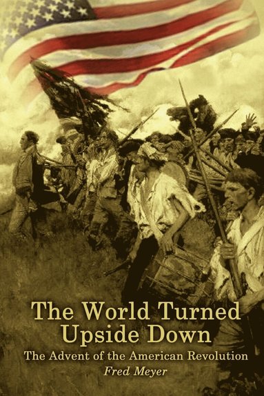 bokomslag World Turned Upside down: the Advent of the American Revolution