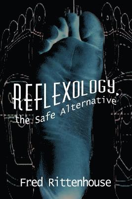 bokomslag Reflexology, the Safe Alternative