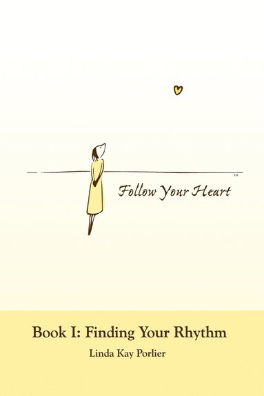 bokomslag Follow Your Heart: Book I: Finding Your Rhythm