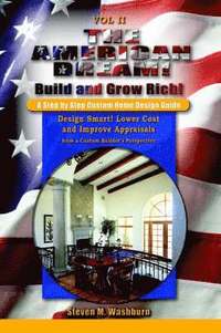 bokomslag The American Dream! Build and Grow Rich! a Step by Step Custom Home Design Guide
