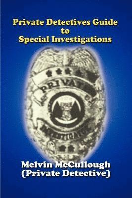 Private Detectives Guide to Special Investigations 1