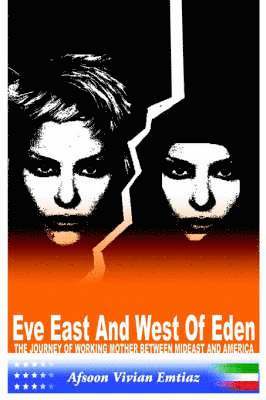 bokomslag Eve East & West of Eden: the Journey of Working Mother between Mideast and America