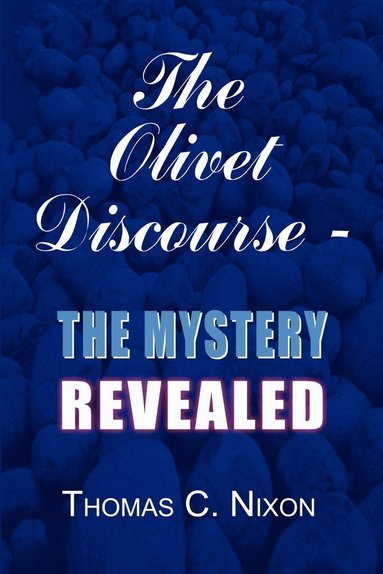 bokomslag The Olivet Discourse - the Mystery Revealed