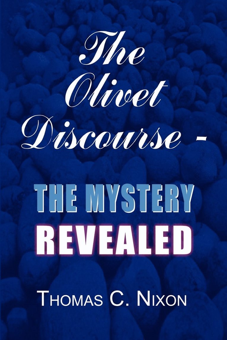 Olivet Discourse - the Mystery Revealed