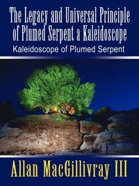 bokomslag The Legacy and Universal Principle of Plumed Serpent a Kaleidoscope: Kaleidoscope of Plumed Serpent