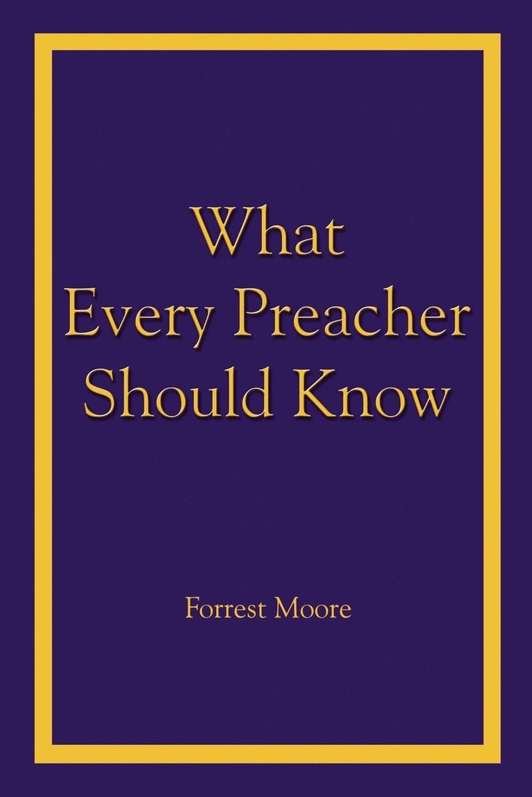 Forrest Moore - What Every Preacher Should Know, Häftad