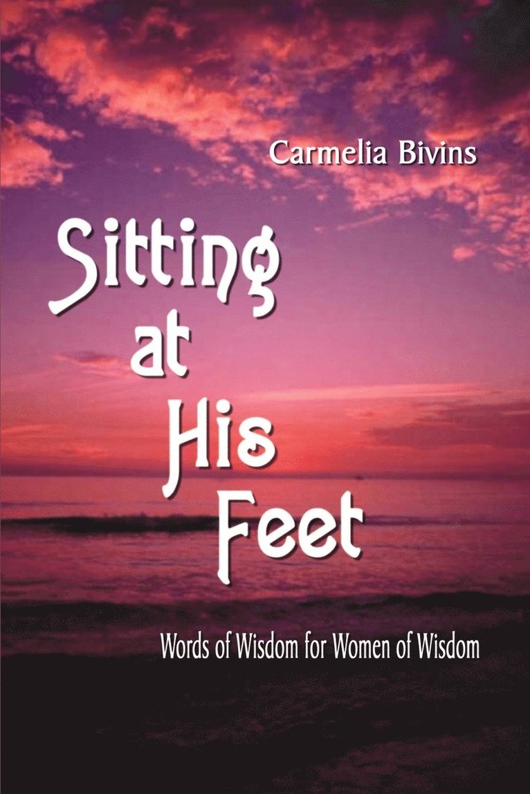 Carmelia Bivins - Sitting at His Feet, Häftad