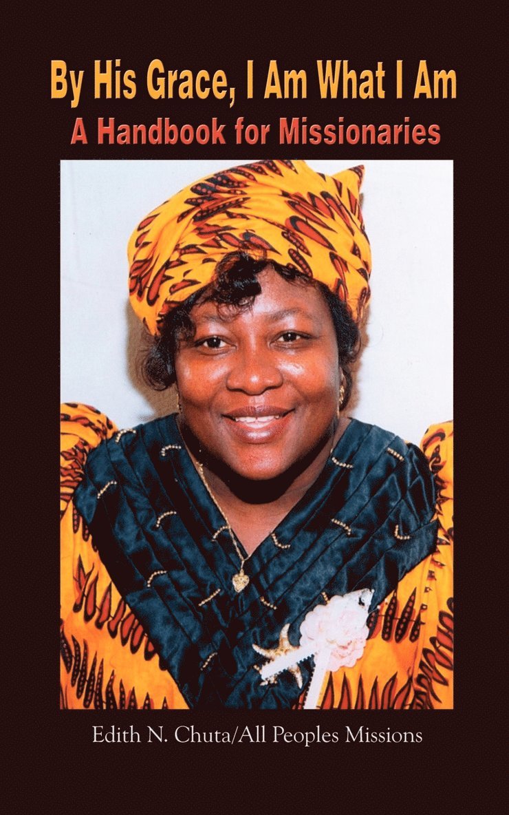 By His Grace, I am What I am: A Handbook for Missionaries