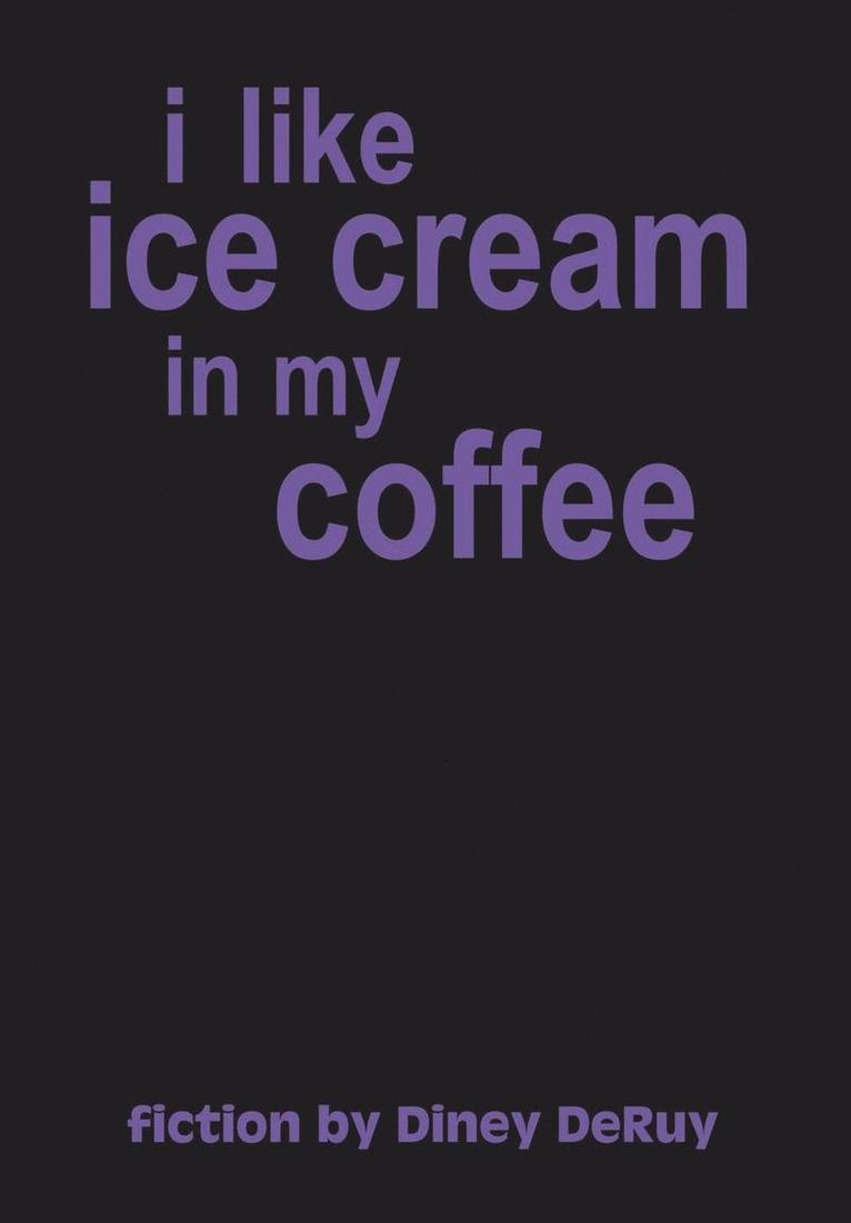 I Like Ice Cream in My Coffee 1