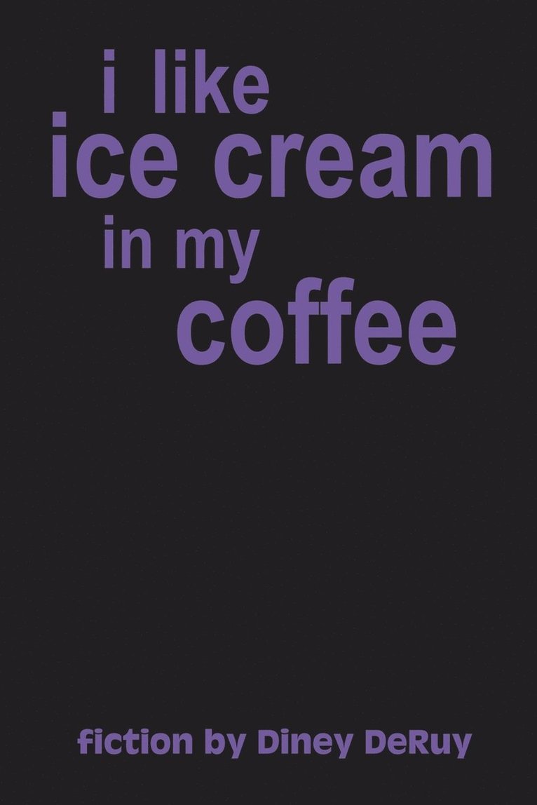 I Like Ice Cream in My Coffee 1