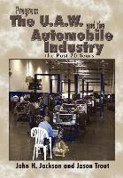John H Jackson - Progress the U.A.W. and the Automobile: Industry the Past 70 Years, Inbunden